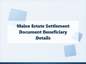 Maine Estate Settlement Beneficiary Details