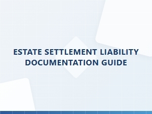 Estate Settlement Liability Documentation Guide