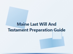 Maine Last Will and Testament Preparation Guide