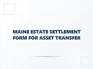 Maine Estate Settlement Form for Asset Transfer