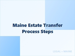 Maine Estate Transfer Process Steps